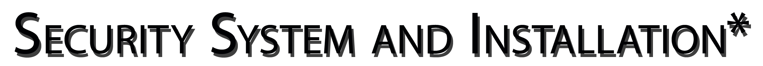 Security System and Installation*